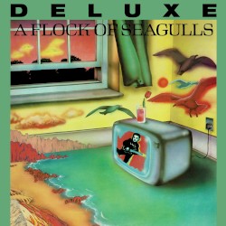 A Flock of Seagulls (deluxe)