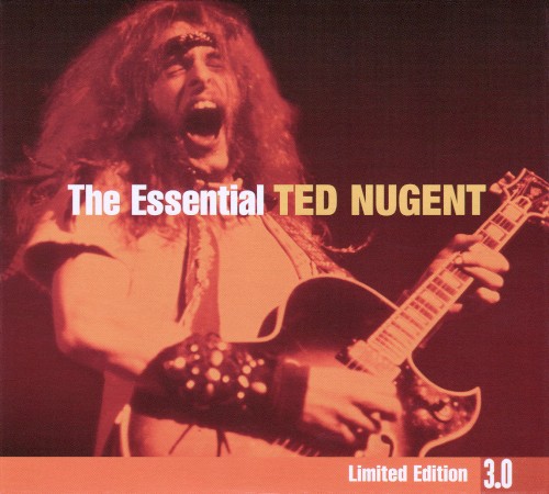 The Essential Ted Nugent 3.0