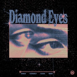 Diamond Eyes (Dance Yourself Clean remix)