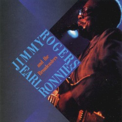 Jimmy Rogers With Ronnie Earl & the Broadcasters