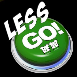 Less Go!
