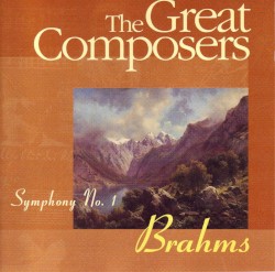 The Great Composers: Brahms: Symphony no. 1 in C minor, op. 68