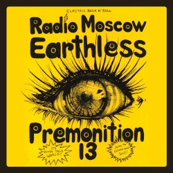 Earthless / Radio Moscow / Premonition 13