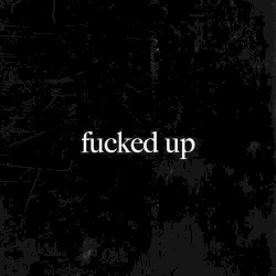 f****d up