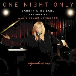 One Night Only: Barbra Streisand and Quartet at the Village Vanguard - September 26, 2009