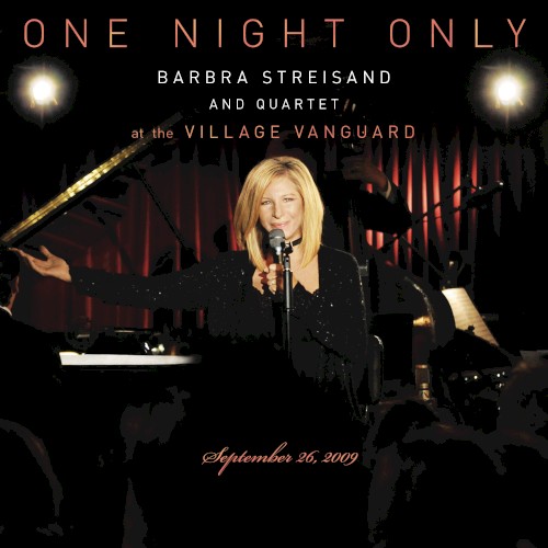 One Night Only: Barbra Streisand and Quartet at the Village Vanguard - September 26, 2009