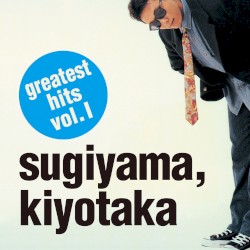 sugiyama, kiyotaka greatest hits vol. I