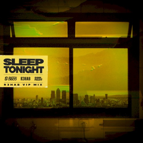 Sleep Tonight (This Is The Life) (R3HAB VIP Mix)