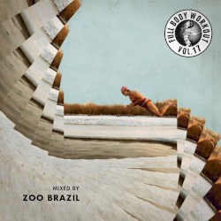 Get Physical Music presents: Full Body Workout Vol. 17 Mixed by Zoo Brazil