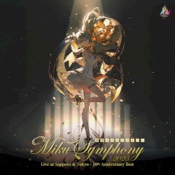 Miku Symphony 2025 Live at Sapporo & Tokyo - 10th Anniversary Best - (東京公演 DISC2)