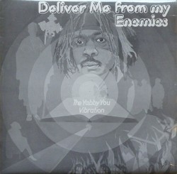 Deliver Me from My Enemies / The Yabba You Vibration