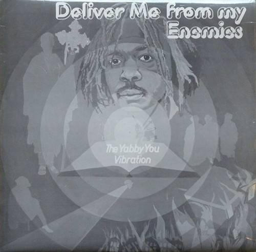 Deliver Me from My Enemies / The Yabba You Vibration