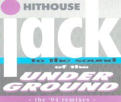 Jack to the Sound of the Underground: The '94 Remixes