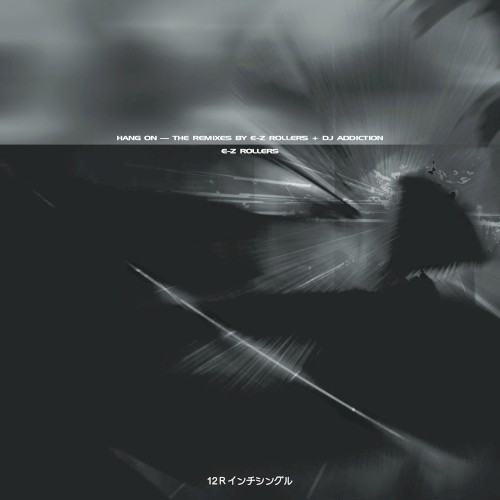 Hang On - The Remixes by E-Z Rollers + DJ Addiction