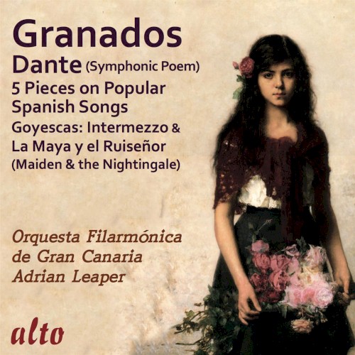 Dante / 5 Pieces on Popular Spanish Songs / Goyescas: Intermezzo & La Maya y el Ruiseñor