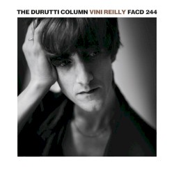 Vini Reilly (35th Anniversary Edition)