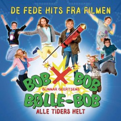 Bob Bob Bølle‐Bob: Alle tiders helt (De fede hits fra filmen)