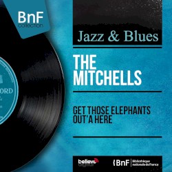 Get Those Elephants Out'a Here (mono version)