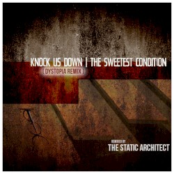 Knock Us Down (Dystopia remix by The Static Architect)