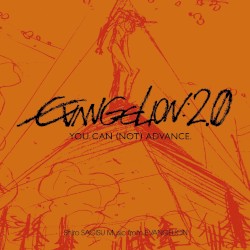 Shiro SAGISU Music from “EVANGELION:2.0” YOU CAN (NOT) ADVANCE