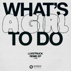 What's a Girl to Do (remix EP)