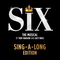 Six: The Musical: Sing-A-Long Edition
