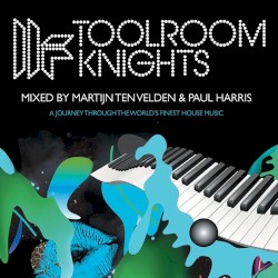 Toolroom Knights (Mixed by Martijn Ten Velden and Paul Harris)
