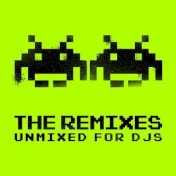 The Remixes: Unmixed for DJs