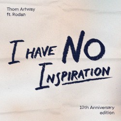 I Have No Inspiration (10th anniversary edition)