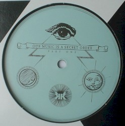 Our Music Is a Secret Order (Part One)