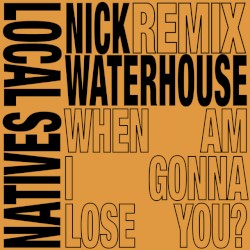 When Am I Gonna Lose You (Nick Waterhouse remixes)