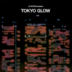 DJ NOTOYA presents TOKYO GLOW: Japanese City Pop, Funk & Boogie