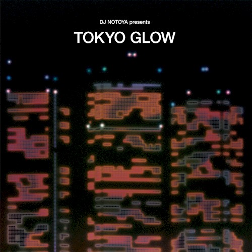 DJ NOTOYA presents TOKYO GLOW: Japanese City Pop, Funk & Boogie
