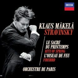 Le Sacre du Printemps / L'Oiseau de Feu