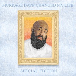 Murkage Dave Changed My Life: Special Edition