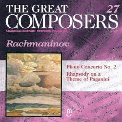 The Great Composers 27: Rachmaninov Piano Concerto no. 2 in C minor / Rhapsody on a Theme of Paganini