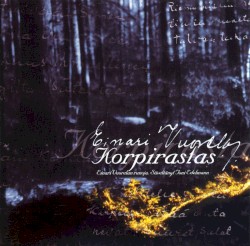 Korpirastas: Toni Edelmannin sävellyksiä Einari Vuorelan runoihin