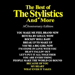 The Best Of The Stylistics and More 30th Anniversary Edition