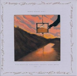 More Great Dirt: The Best of The Nitty Gritty Dirt Band, Volume II