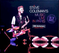 Steve Coleman's Music Live in Paris : 20th Anniversary Collector's Edition