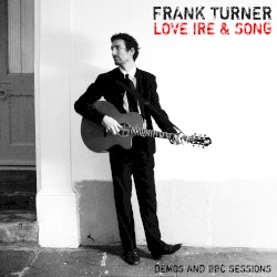 Love, Ire & Song: Tenth Anniversary Edition (Demos and BBC Sessions)