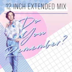 Do You Remember? (12 Inch Extended Mix)