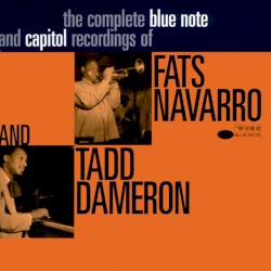 The Complete Blue Note and Capital Sessions of Fats Navarro and Tadd Dameron