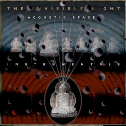 The Invisible Light: Acoustic Space (Instrumentals)