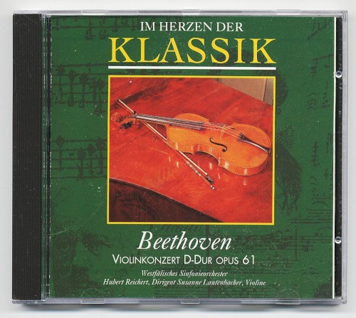 Im Herzen der Klassik 6: Beethoven - Violinkonzert D-Dur Op. 61