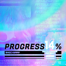 Progress 14% (ArtuJumper remix)