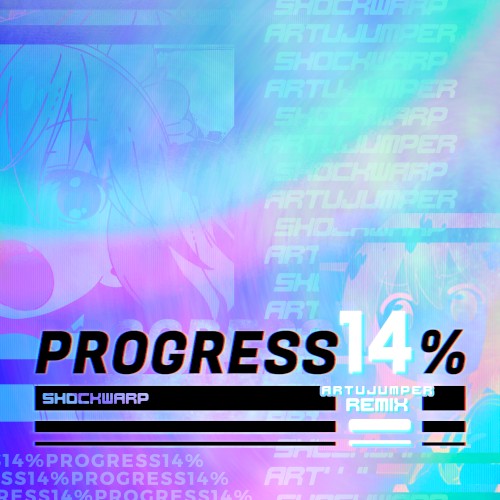 Progress 14% (ArtuJumper remix)