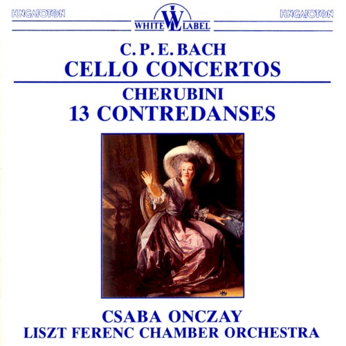 C. P. E. Bach: Cello Concertos / Cherubini: 13 Contredances