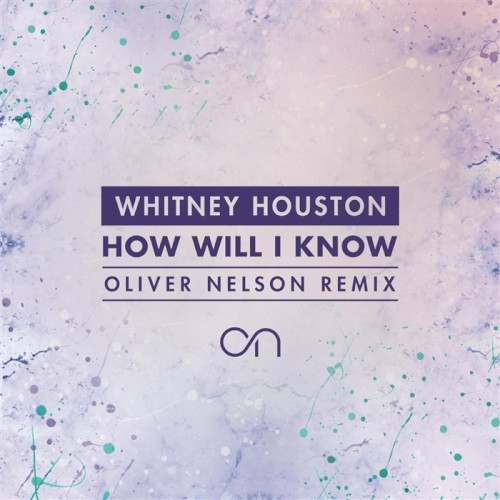 How Will I Know (Oliver Nelson remix)