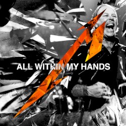 All Within My Hands (live) / Nothing Else Matters (live)